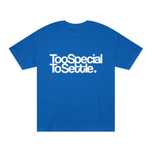 Too Special To Settle white Unisex Classic Tee