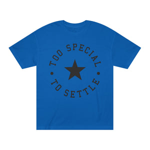 Too Special To Settle Star Unisex Classic Tee