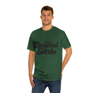Too Special To Settle Black Unisex Classic Tee