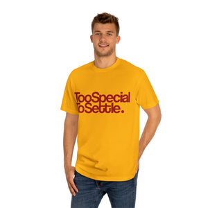 Too Special To Settle red Unisex Classic Tee