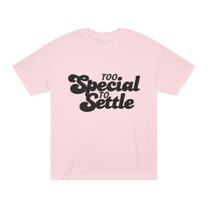 Too Special To Settle Black Unisex Classic Tee