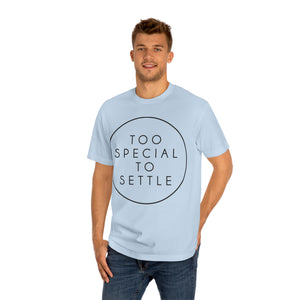 Too Special To Settle Circle Unisex Classic Tee