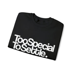 Too Special To Settle White Unisex Heavy Blend™ Crewneck Sweatshirt