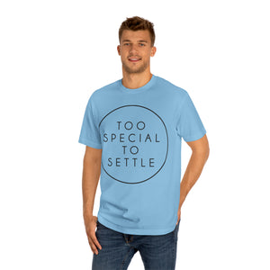 Too Special To Settle Circle Unisex Classic Tee