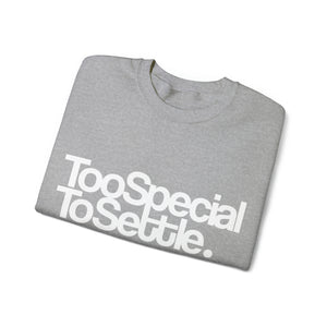 Too Special To Settle White Unisex Heavy Blend™ Crewneck Sweatshirt